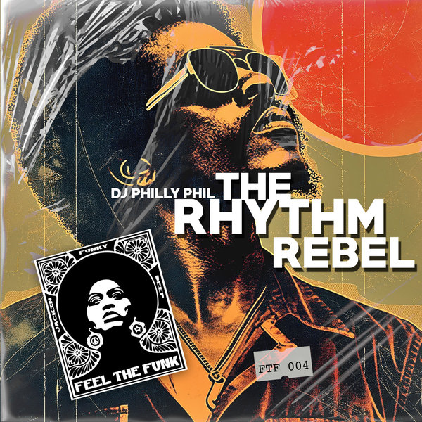 DJ Philly Phil –  The Rhythm Rebel [Feel The Funk Records]