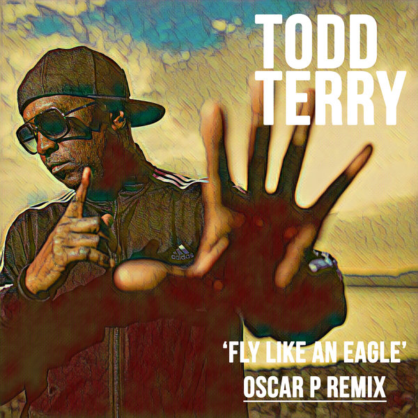 Todd Terry, Oscar P –  Fly Like An Eagle (Oscar P Remixes) [Inhouse]