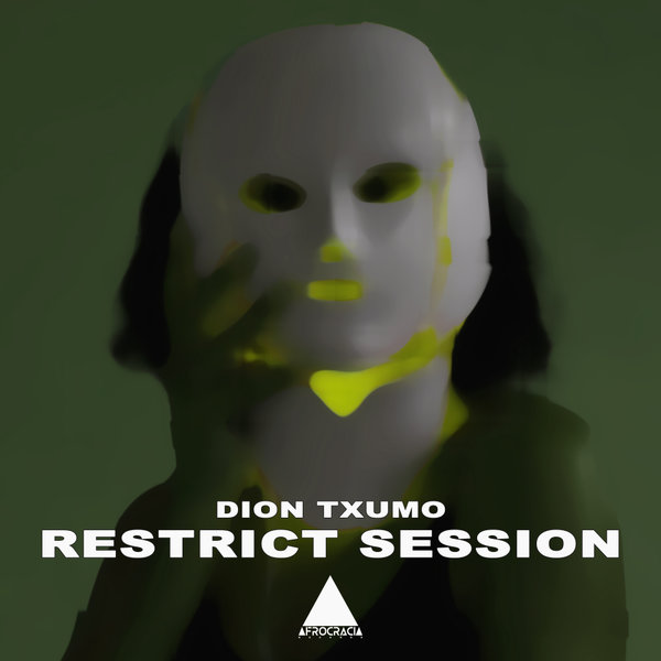 Dion Txumo – Restrict Session [Afrocracia Records]