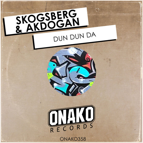 Skogsberg & Akdogan –  Dun Dun Da [Onako Records]