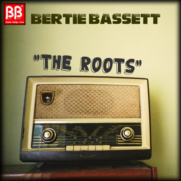 Bertie Bassett –  The Roots [BB sound]