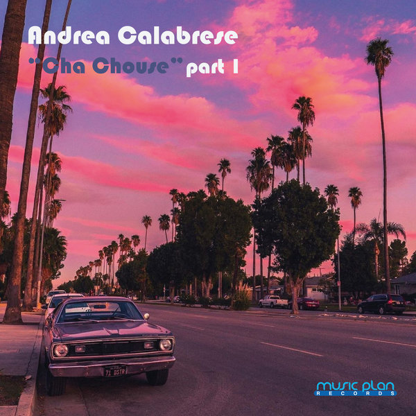 Andrea Calabrese –  Cha Chouse (Part 1) [Music Plan]