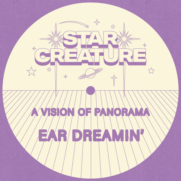 A Vision of panorama –  Ear Dreamin&apos; [Star Creature Universal Vibrations]