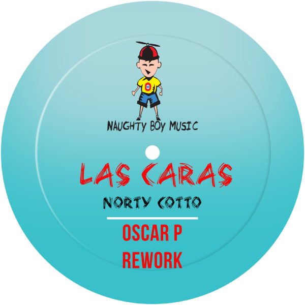 Norty Cotto –  Las Caras (Oscar P Rework) [Naughty Boy Music]