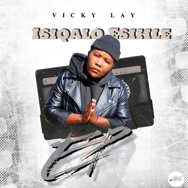 Vicky Lay –  Isiqalo Esihle [Settled Records]