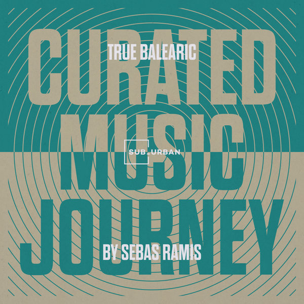 Various Artists –  Curated Music Journey – True Balearic by Sebas Ramis [Sub_Urban]