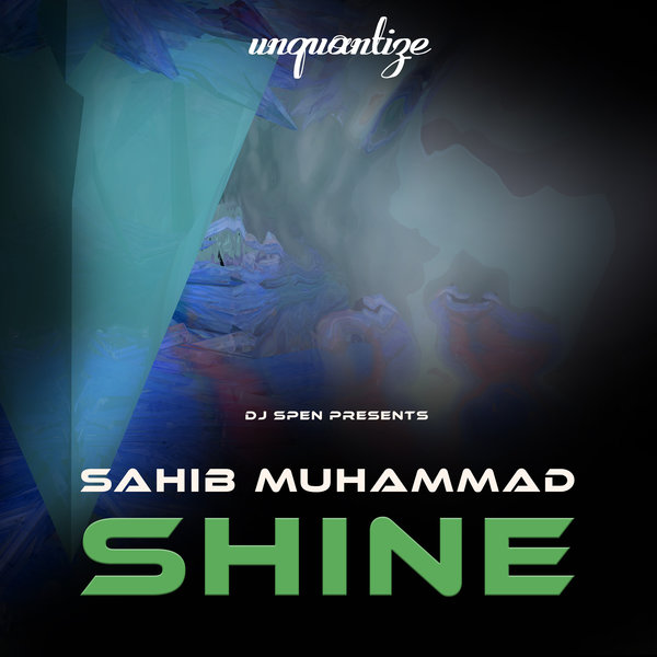 Sahib Muhammad –  Shine [unquantize]