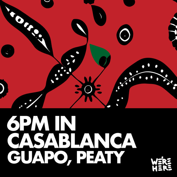 GUAPO (AO), PEATY –  6pm in Casablanca [We&apos;re Here]