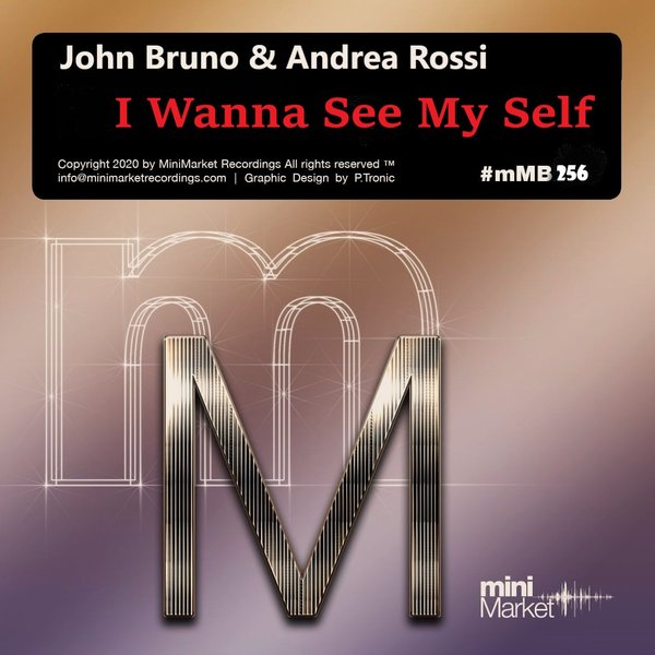 John Bruno & Andrea Rossi – I Wanna See My Self [miniMarket]