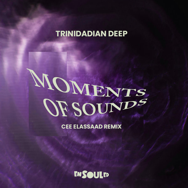 Trinidadian Deep –  Moments Of Sounds (Cee ElAssaad Remix) [ENSOULED]