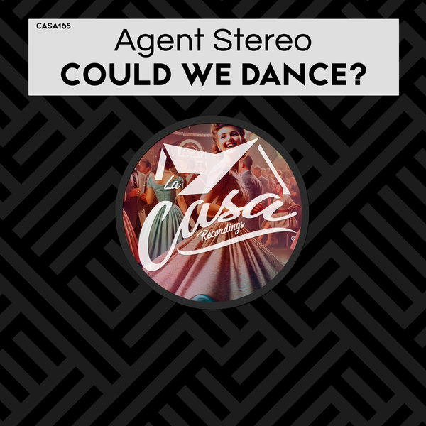 Agent Stereo –  Could We Dance [La Casa Recordings]