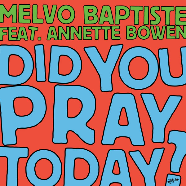 Melvo Baptiste, Annette Bowen –  Did You Pray Today! [Glitterbox Recordings]