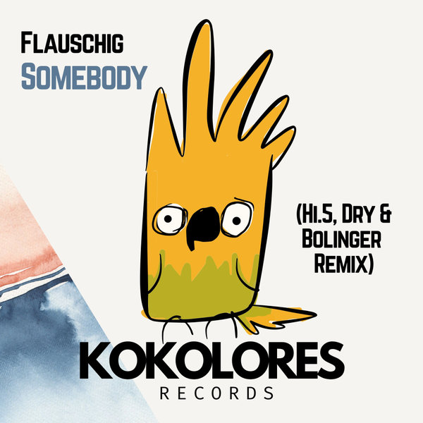 Flauschig – Somebody (Hi.5, Dry & Bolinger Remix) [Kokolores Records]