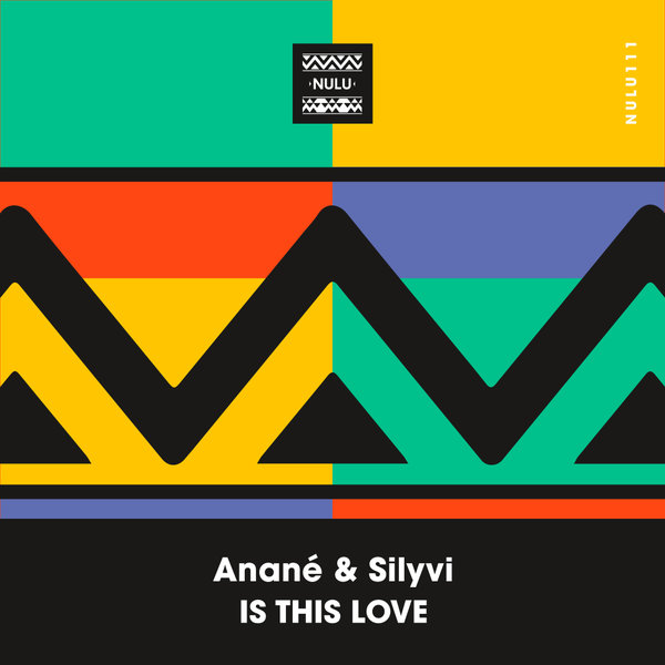 Anané, Silyvi –  Is This Love [Nulu]