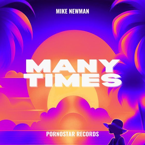 Mike Newman –  Many Times [Pornostar Comps]