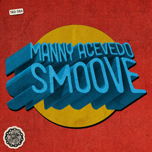 Manny Acevedo – Smoove [That&apos;s Right Dawg Music]