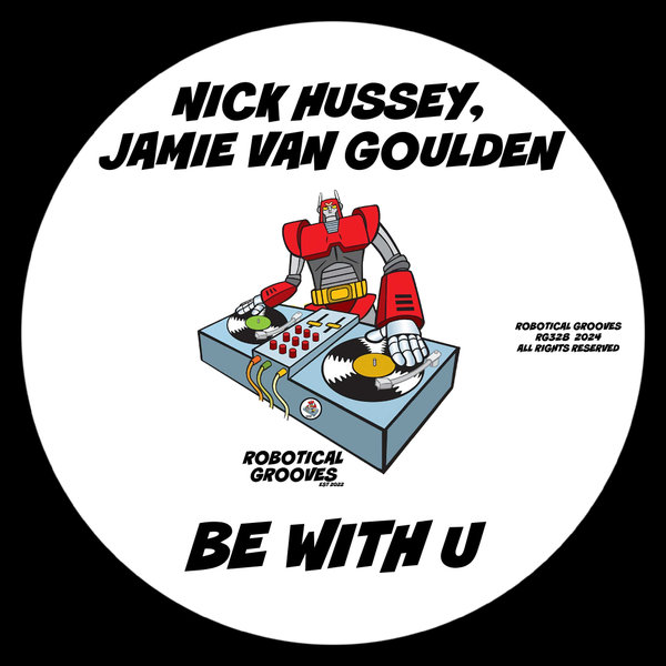 Nick Hussey, Jamie Van Goulden – Be With U [Robotical Grooves]