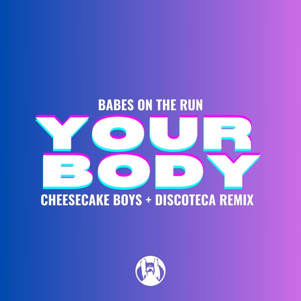 Babes on the Run – Your Body [PornoStar Records (pornostar)]