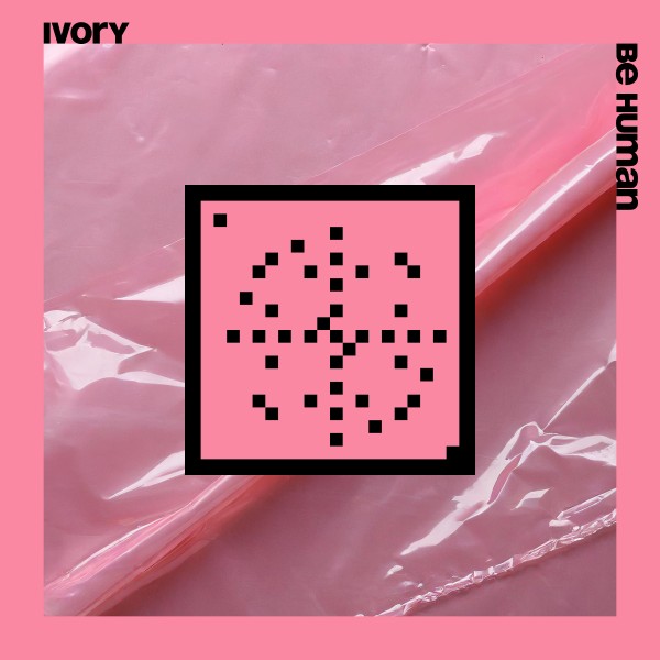 Ivory –  Be Human (20 Years Systematic) [Systematic]