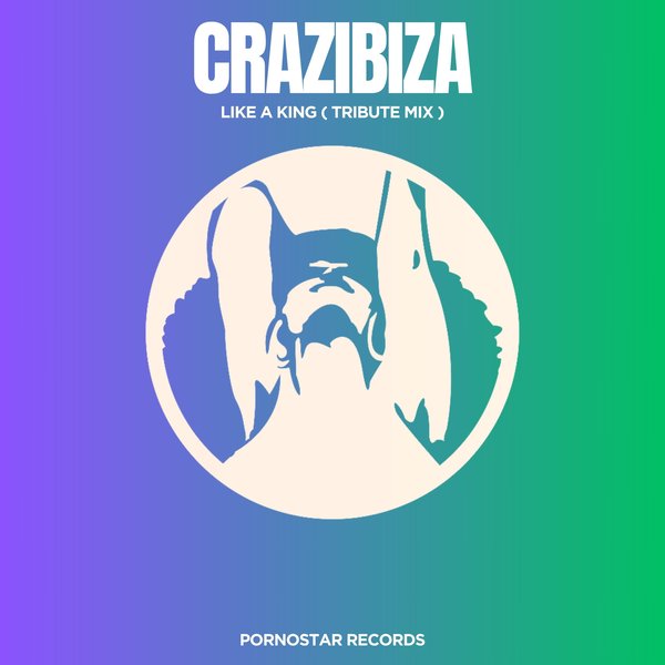 Crazibiza –  Like A King [PornoStar Records (pornostar)]