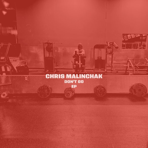 Chris Malinchak –  Don&apos;t Go [LAIC Records]