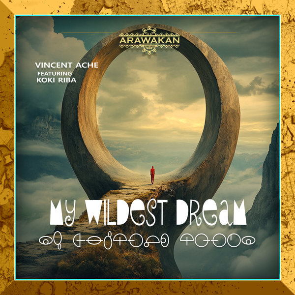 Vincent Aché feat. Koki Riba – My Wildest Dream [Arawakan]