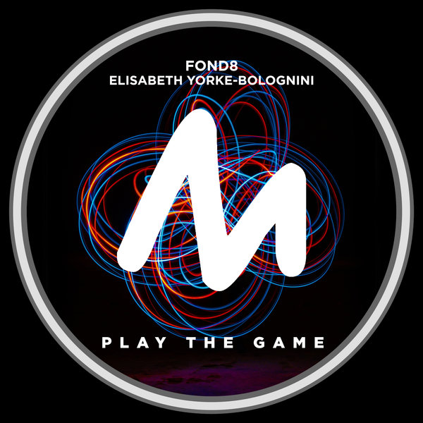 Fond8, Elisabeth Yorke-Bolognini –  Play The Game [Metropolitan Promos]