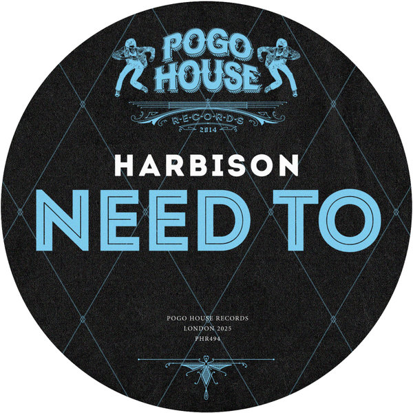 HARBISON – Need To [Pogo House Records]