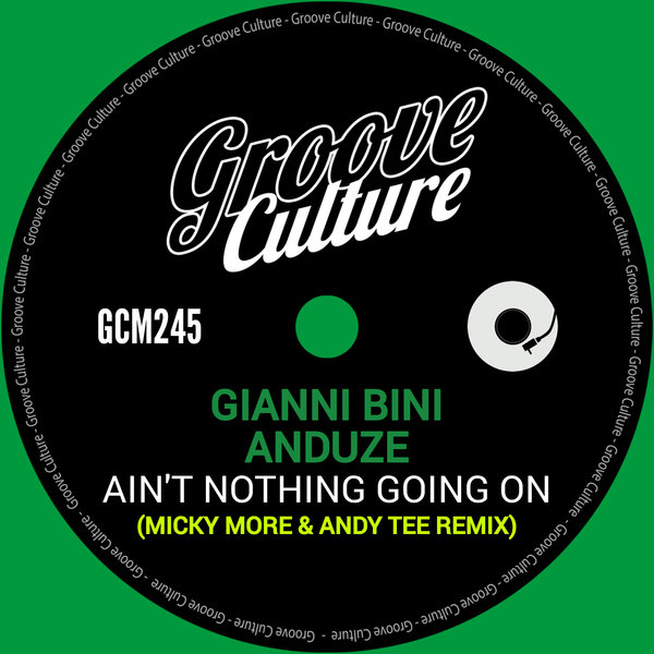 Gianni Bini, Anduze –  Ain&apos;t Nothing Going On [Groove Culture]