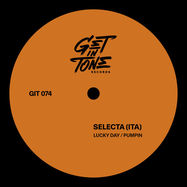 Selecta (ITA) – Lucky Day , Pumpin [GET IN TONE Records]