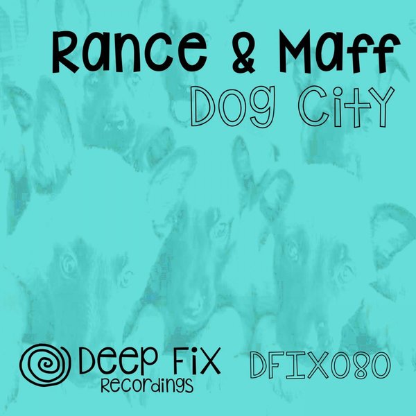 Rance & Maff –  Dog City [Deep Fix Recordings]