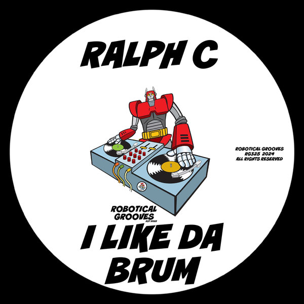 Ralph C – I Like Da Brum [Robotical Grooves]