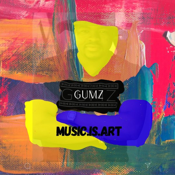 Gumz –  Music Is Art [Gumz Muzic]