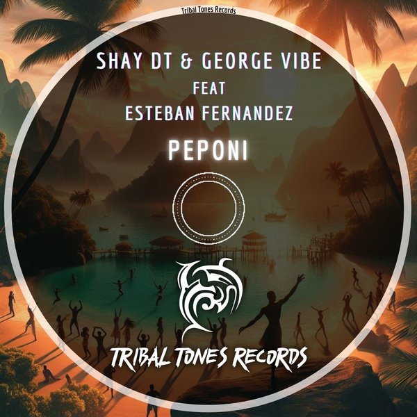 Shay dT, George Vibe, Esteban Fernandez – Peponi [Tribal Tones Records]