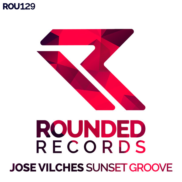 Jose Vilches –  Sunset Groove [Rounded]