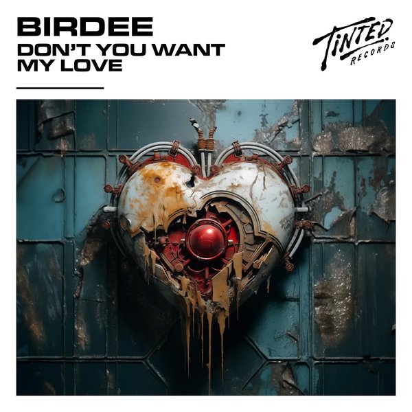 Birdee – Don&apos;t You Want My Love (Vocal Extended Mix) [Tinted Records]