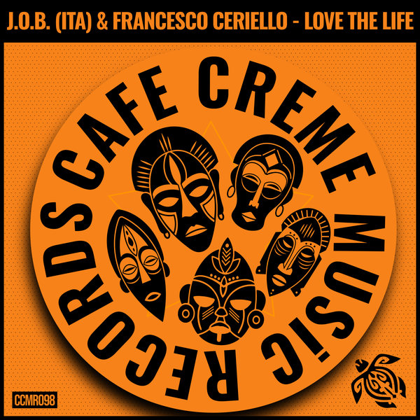 J.O.B. (Ita), Francesco Ceriello – Love the life [Cafe Creme Music Records]