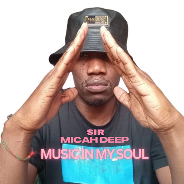 Sir Micah Deep –  Music In My Soul [Micah Deep Music Group]