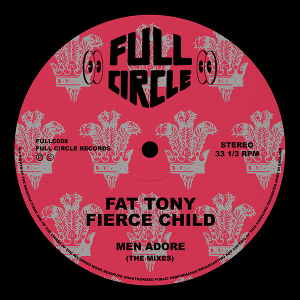 Fat Tony & Fierce Child – Men Adore (The Mixes) [Full Circle Records]