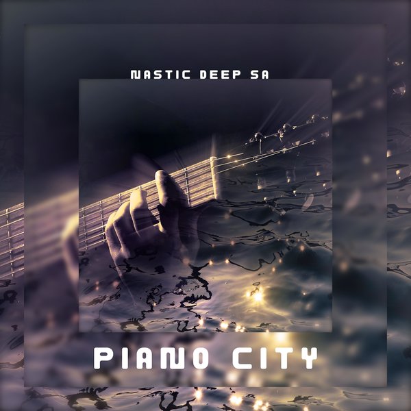 Nastic Deep SA –  Piano City [Dynastic Musiq]