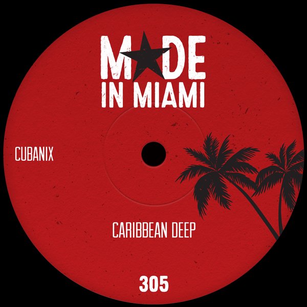 Cubanix –  Caribbean Deep [Made In Miami]