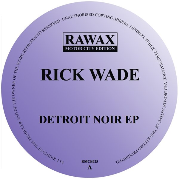 Rick Wade –  Detroit Noir EP [Rawax]