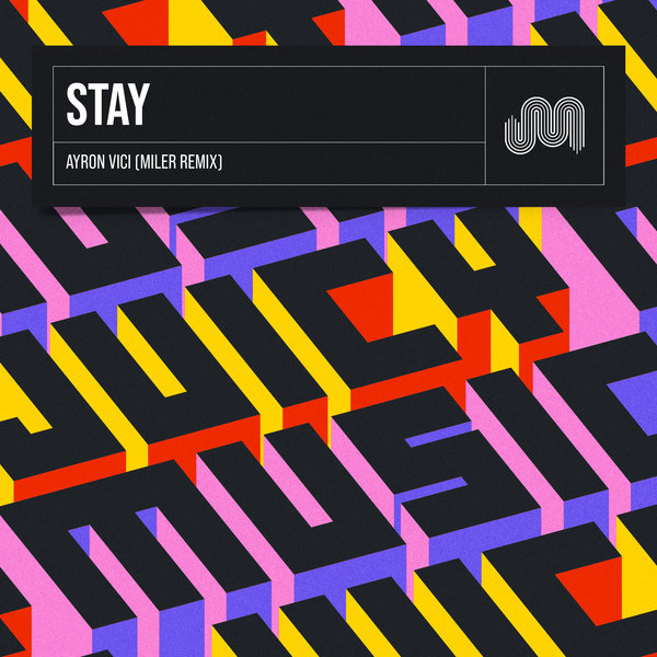 Ayron Vici, Miler –  Stay (Miler Remix) [Juicy Music Group]