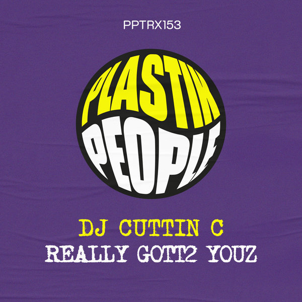 DJ Cuttin C –  Really Gott2 Youz [Plastik People Digital]