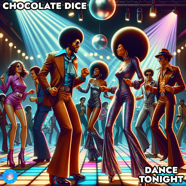 Chocolate Dice –  Dance Tonight [Disco Down]