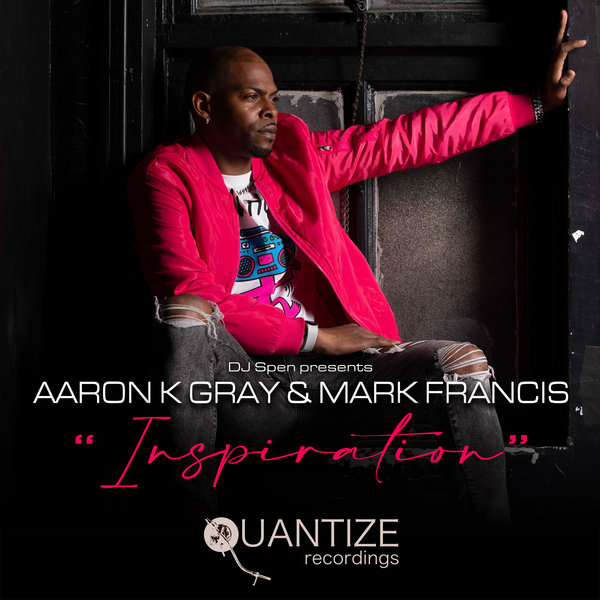 Aaron K. Gray, Mark Francis – Inspiration [Quantize Recordings]
