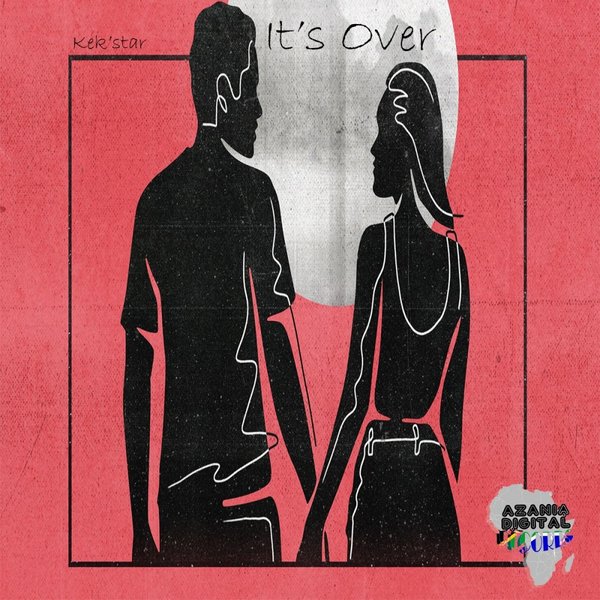 Kek&apos;star –  It&apos;s Over [Azania Digital Records]