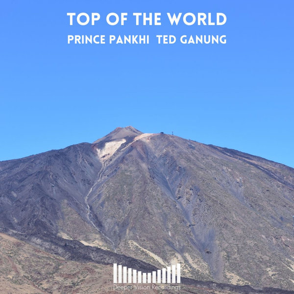 Ted Ganung, Prince Pankhi –  Top of the World [Deeper Vision Recordings]