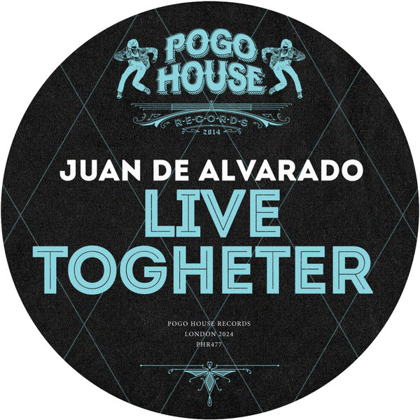 Juan De Alvarado –  Live Togheter [Pogo House Records]