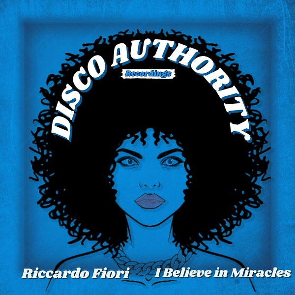 Riccardo Fiori –  I Believe in Miracles (Extended Mix) [Disco Authority recordings]